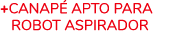 +CANAP APTO PARA ROBOT ASPIRADOR