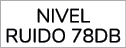 NIVEL RUIDO 78DB 