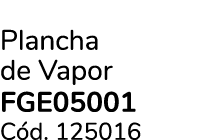 Plancha de Vapor FGE05001 C d. 125016