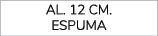 AL. 12 CM. ESPUMA