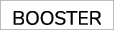 Booster