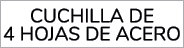 cuchilla DE 4 HOJAS DE ACERO