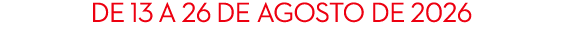 De 13 a 26 de agosto de 2026