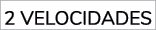 2 VELOCIDADES