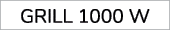 GRILL 1000 W