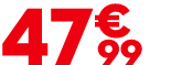 47 € 99