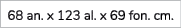 68 an. x 123 al. x 69 fon. cm.