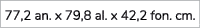 77,2 an. x 79,8 al. x 42,2 fon. cm.