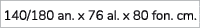 140/180 an. x 76 al. x 80 fon. cm.