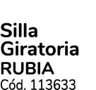 Silla Giratoria Rubia C d. 113633