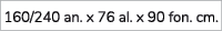 160/240 an. x 76 al. x 90 fon. cm.