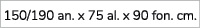 150/190 an. x 75 al. x 90 fon. cm.