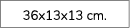 36x13x13 cm.