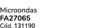 Microondas FA27065 C d. 131190