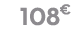 108 € 