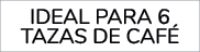 Ideal para 6 tazas de caf 