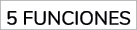 5 FUNCIONES 