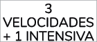 3 VELOCIDADES + 1 INTENSIVA