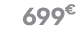 699 € 99