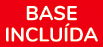 BASE INCLU DA