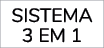 SISTEMA 3 EM 1 