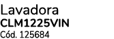 Lavadora CLM1225VIN C d. 125684