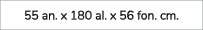 55 an. x 180 al. x 56 fon. cm.