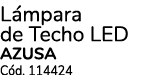 L mpara de Techo led AZUSA C d. 114424