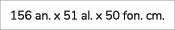 156 an. x 51 al. x 50 fon. cm. 