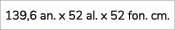 139,6 an. x 52 al. x 52 fon. cm.