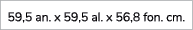 59,5 an. x 59,5 al. x 56,8 fon. cm.