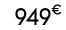 949€ 00