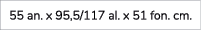 55 an. x 95,5/117 al. x 51 fon. cm. 