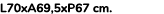 L70xA69,5xP67 cm.