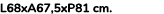 L68xA67,5xP81 cm.