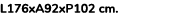 L176xA92xP102 cm. 