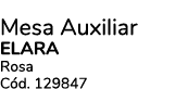 Mesa Auxiliar Elara Rosa C d. 129847