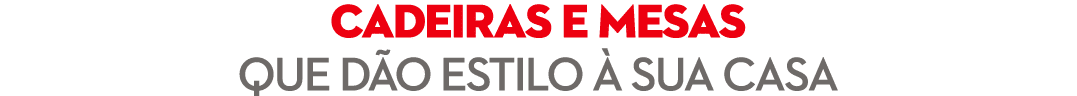 CADEIRAS E MESAS QUE D O ESTILO  SUA CASA