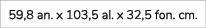 59,8 an. x 103,5 al. x 32,5 fon. cm. 