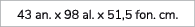 43 an. x 98 al. x 51,5 fon. cm.