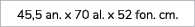 45,5 an. x 70 al. x 52 fon. cm.