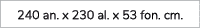 240 an. x 230 al. x 53 fon. cm. 