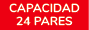 CAPACIDAD 24 PARES