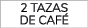 2 tazas de caf 