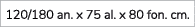 120/180 an. x 75 al. x 80 fon. cm.