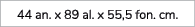 44 an. x 89 al. x 55,5 fon. cm.