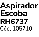 Aspirador Escoba RH6737 C d. 105710