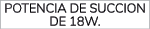 Potencia de succion de 18W.