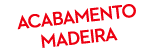 ACABAMENTO Madeira