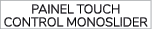 PAINEL TOUCH CONTROL MONOSLIDER